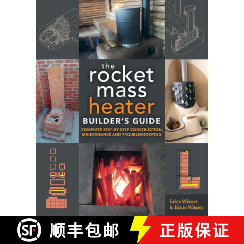 【3-4周达】The Rocket Mass Heater Builder's Guide : Complete Step-by-Step Construction, Maintenance a... [9780865718234]