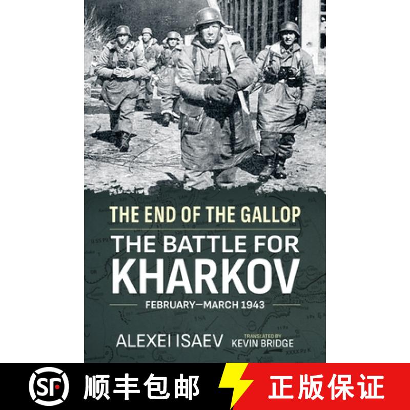 【2-3周达】The End of the Gallop: The Battle for Kharkov, February-March 1943 [9781804513811]