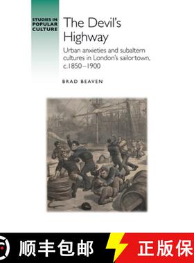 【3-4周达】The devil's highway : Urban anxieties and subaltern cultures in London's sailortown, c.185... [9781526177926]