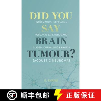 【3-4周达】Did You Say Brain Tumour? (Acoustic Neuroma): Information, inspiration, personal experienc... [9781067633905]