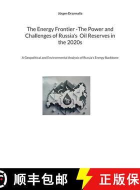【3-4周达】The Energy Frontier -The Power and Challenges of Russia's Oil Reserves in the 2020s: A Geo... [9783769328264]