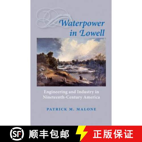【3-4周达】精装 Waterpower in Lowell – Engineering and Industry in Nineteenth–Century America [9780801893056]