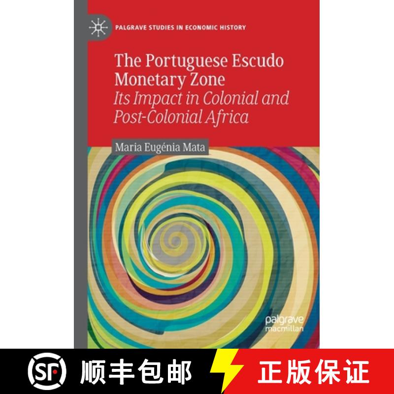 【4周达】The Portuguese Escudo Monetary Zone : Its Impact in Colonial and Post-Colonial Africa [9783030338596]
