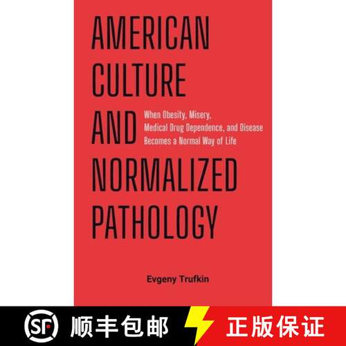 【3-4周达】American Culture and Normalized Pathology: When Obesity, Misery, Medical Drug Dependence, ... [9798993594729]