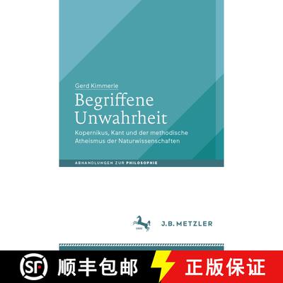 【3-4周达】Begriffene Unwahrheit: Kopernikus, Kant und der methodische Atheismus der Naturwissenschaf... [9783476046215]