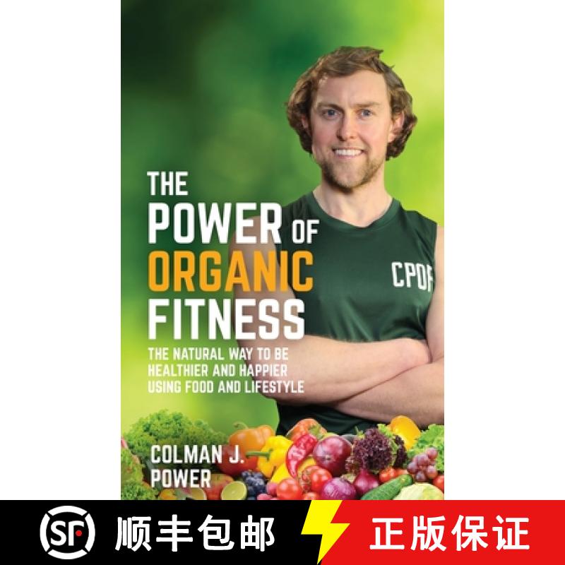 【3-4周达】The Power of Organic Fitness: The natural way to be healthier and happier using food &... [9781781336847]