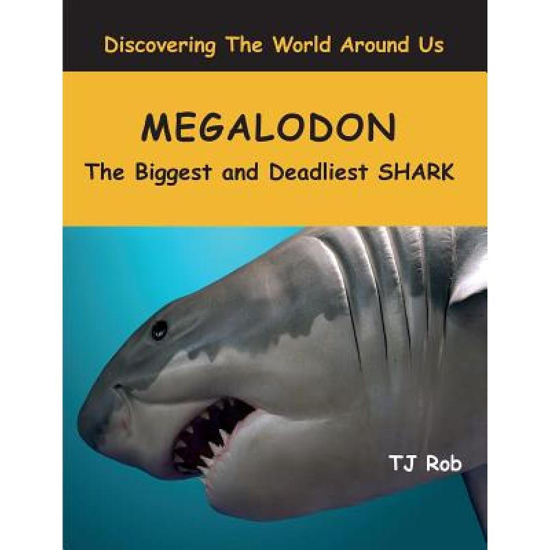 【4周达】Megalodon: The Biggest and Deadliest Shark (Age 6 and Above) [9781988695099] 书籍/杂志/报纸 儿童读物原版书 原图主图