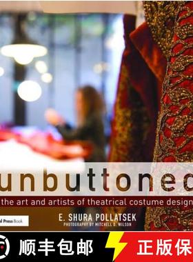 【3-4周达】Unbuttoned: The Art and Artists of Theatrical Costume Design [9781138919037]