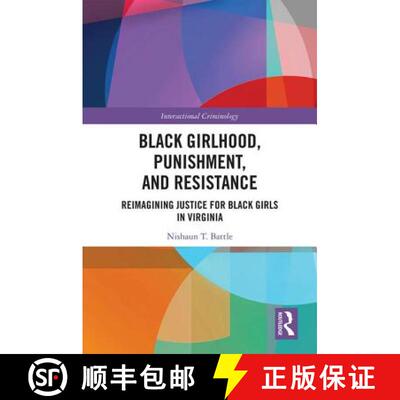 【3-4周达】Black Girlhood, Punishment, and Resistance : Reimagining Justice for Black Girls in Virginia [9781138288942]