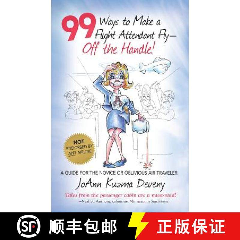 预订 99 Ways to Make a Flight Attendant Fly--Off the Handle!: A Guide for the Novice or Oblivious Air... [9780578415840]