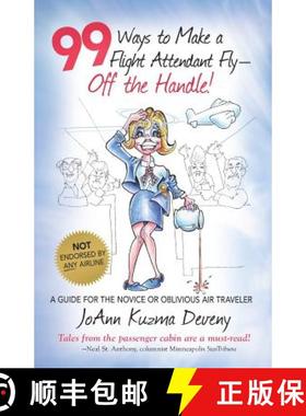 预订 99 Ways to Make a Flight Attendant Fly--Off the Handle!: A Guide for the Novice or Oblivious Air... [9780578415840]