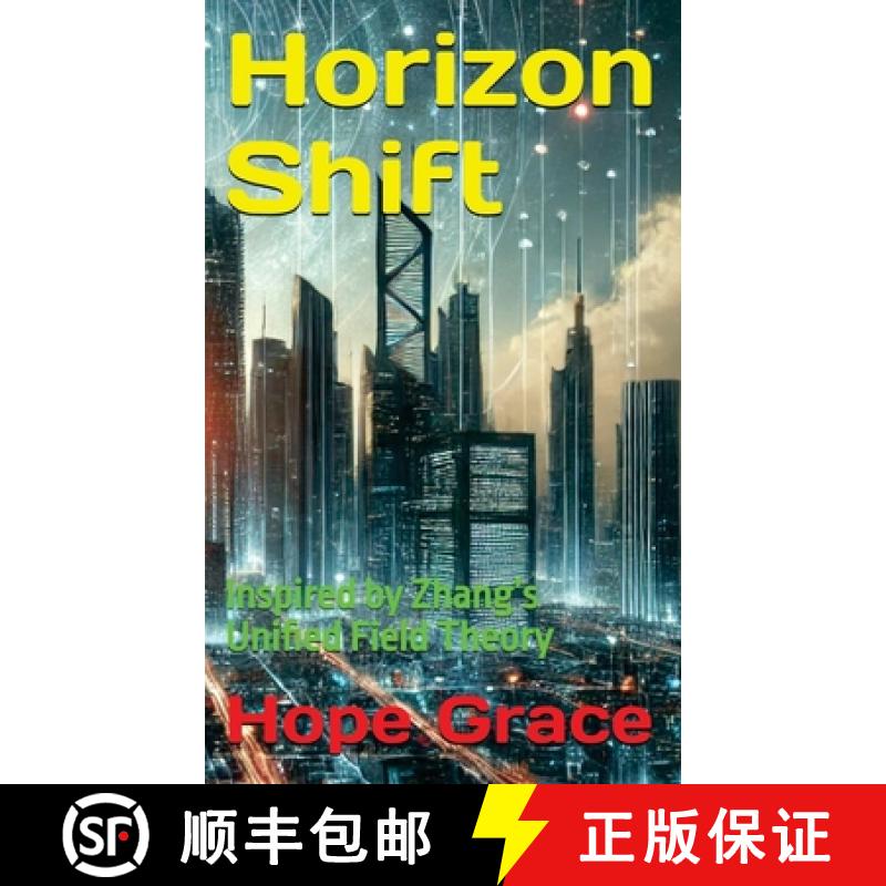 【2-3周达】Horizon Shift: Inspired by Zhang's Unified Field Theory [9781966423096]