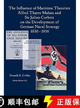 【3-4周达】The Influence of Maritime Theorists Alfred Thayer Mahan and Sir Julian Corbett on the Deve... [9781608880287]