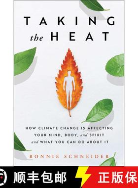 【3-4周达】Taking the Heat: How Climate Change Is Affecting Your Mind, Body, and Spirit and What You ... [9781982166076]
