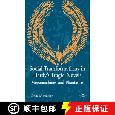 【3-4周达】Social Transformations in Hardy's Tragic Novels : Megamachines and Phantasms [9781403916624]