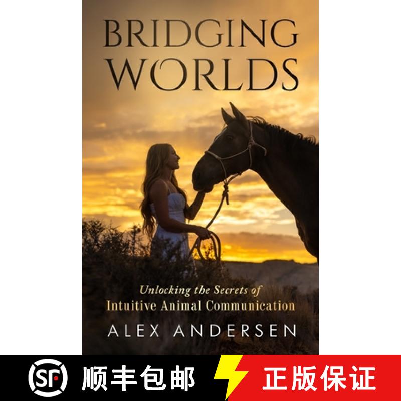 【3-4周达】Bridging Worlds: Unlocking the Secrets of Intuitive Animal Communication [9781964811291]