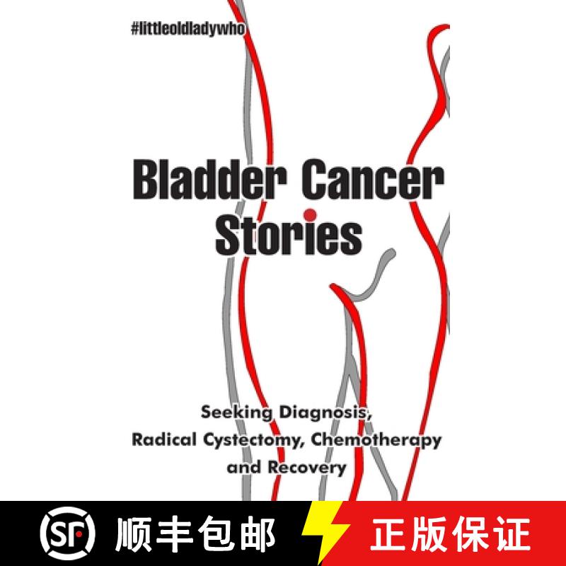 【3-4周达】Bladder Cancer Stories: Seeking Diagnosis, Radical Cystectomy, Chemotherapy and Recovery [9788412202960]