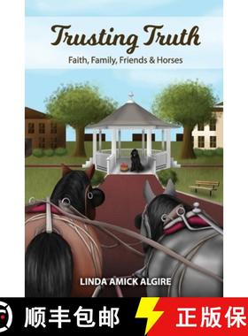 预订 Trusting Truth: Faith, Family, Friends & Horses [9781733788434]