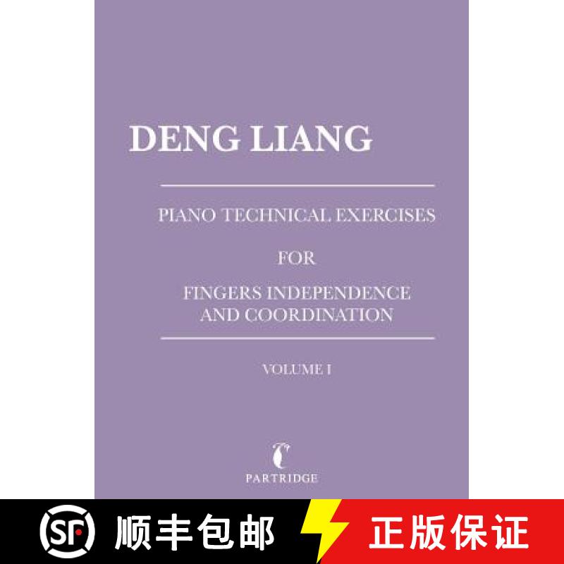 【3-4周达】Piano Technical Exercises for Fingers Independence and Coordination: Volume I [9781543748314]