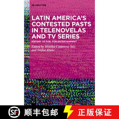 【3-4周达】精装 Latin America's Contested Pasts in Telenovelas and TV Series: History as Fuel for Ent... [9783111166506]