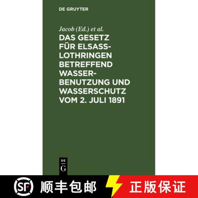 【3-4周达】Das Gesetz für Elsass-Lothringen betreffend Wasserbenutzung und Wasserschutz vom 2. Juli ... [9783111154381]