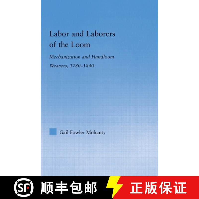 【3-4周达】Labor and Laborers of the Loom: Mechanization and Handloom Weavers, 1780-1840 [9780415649544]