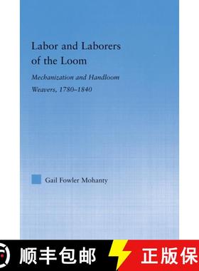 【3-4周达】Labor and Laborers of the Loom: Mechanization and Handloom Weavers, 1780-1840 [9780415649544]