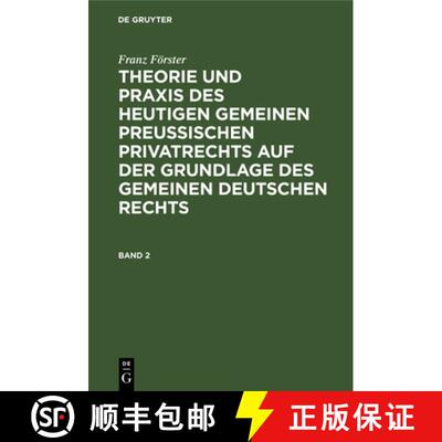 【3-4周达】精装 Franz Foerster: Theorie Und Praxis Des Heutigen Gemeinen Preussischen Privatrechts Au... [9783111209555]