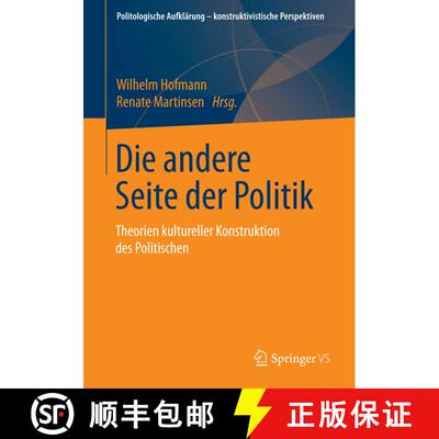 【3-4周达】Die andere Seite der Politik : Theorien kultureller Konstruktion des Politischen (1. Aufl.... [9783658099367]