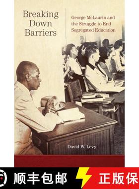 【3-4周达】Breaking Down Barriers: George McLaurin and the Struggle to End Segregated Education [9780806167220]