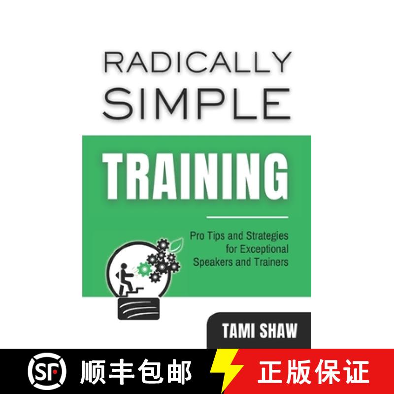 预订 Radically Simple Training: Pro Tips and Strategies for Exceptional Speakers and Trainers [9798992724103]