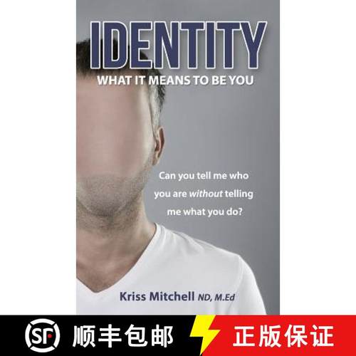 预订 Identity - What It Means To Be You: Can You Tell Me Who You Are Without Telling Me What You Do? [9780692205846]