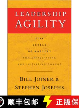 【3-4周达】Leadership Agility: Five Levels Of Mastery For Anticipating And Initiating Change [Wiley经管] [9780787979133]