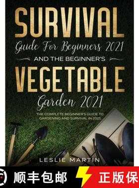 预订 Survival Guide for Beginners 2021 And The Beginner's Vegetable Garden 2021: The Complete Beginne... [9781954182080]