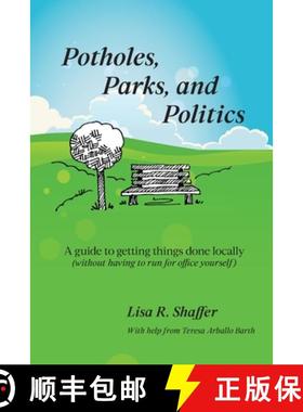 【3-4周达】Potholes, Parks, and Politics: A guide to getting things done locally (without having to r... [9781735855707]