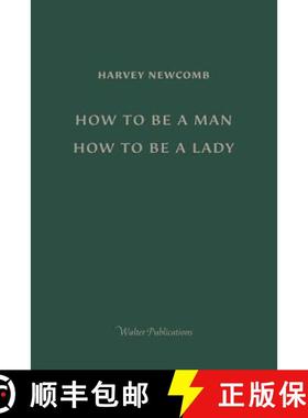 预订 How to Be a Man; How to Be a Lady: A book for boys and girls, containing useful hints on the for... [9781943939817]