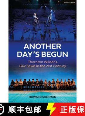 预订 Another Day's Begun: Thornton Wilder's Our Town in the 21st Century [9781350123441]