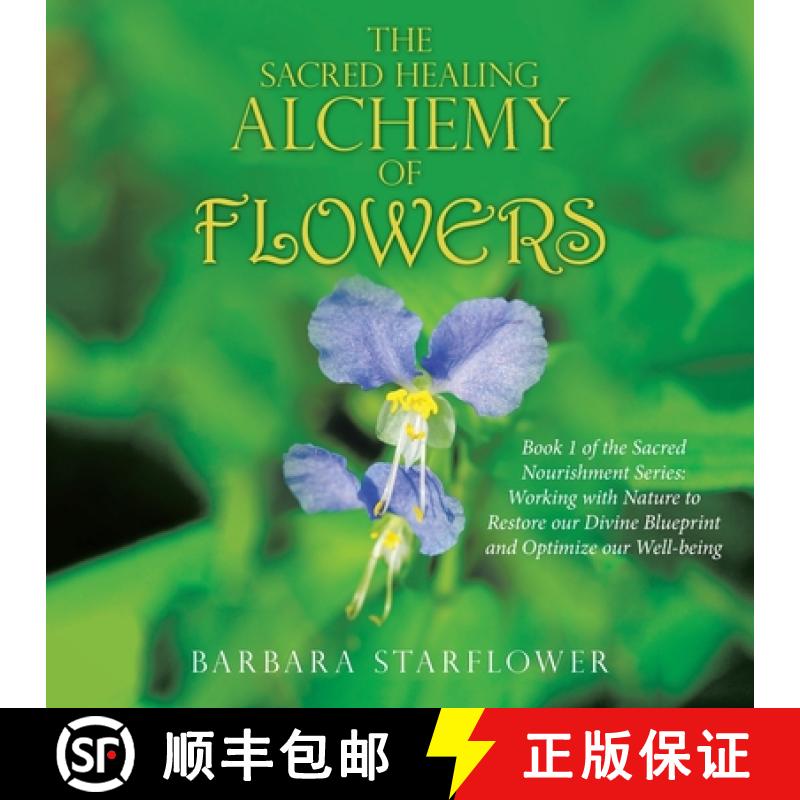 【2-3周达】Sacred Healing Alchemy of Flowers: Book 1 of the Sacred Nourishment Series: Working with N... [9798765225424]