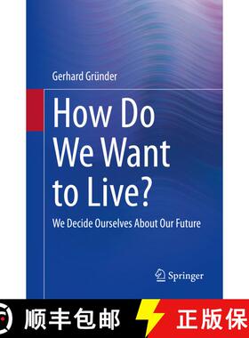 【3-4周达】How Do We Want to Live? : We Decide Ourselves About Our Future (1st ed. 2022) (1st ed. 202... [9783662642245]