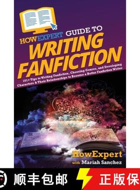 预订 HowExpert Guide to Writing Fanfiction: 101+ Tips to Writing Fanfiction, Choosing Genres, and Dev... [9781648918285]