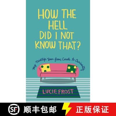【3-4周达】How the Hell Did I Not Know That? : My Midlife Year from Couch to Curiosity [9781595343185]