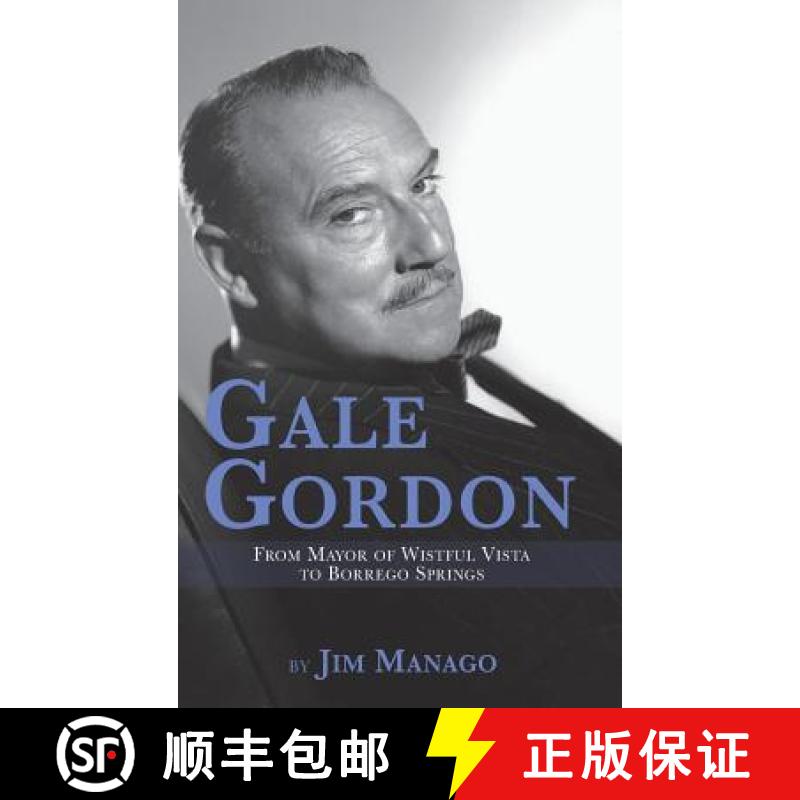 【2-3周达】Gale Gordon - From Mayor of Wistful Vista to Borrego Springs (hardback) [9781593939137]