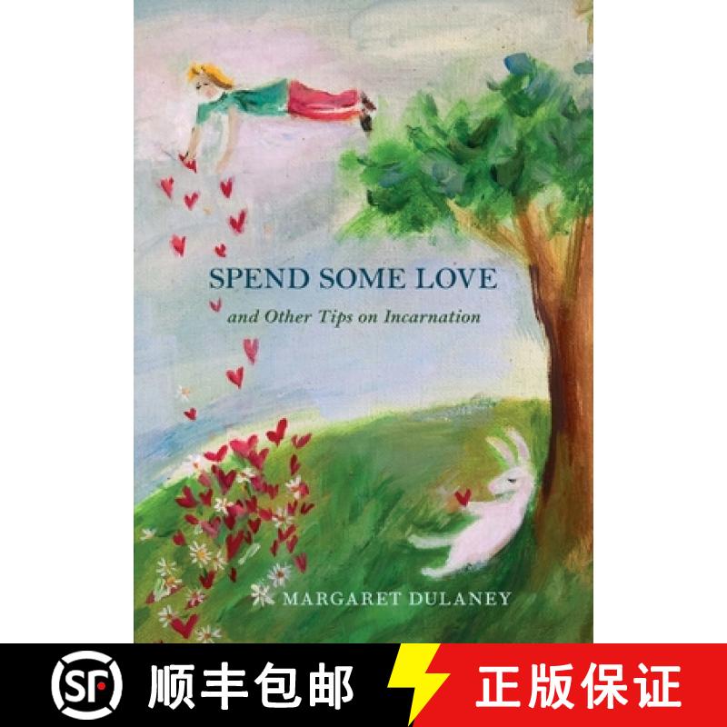 【2-3周达】Spend Some Love: And other tips on incarnation [9780998602370]
