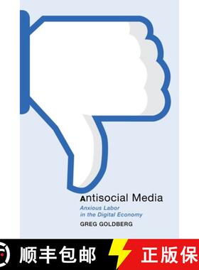 【3-4周达】Antisocial Media – Anxious Labor in the Digital Economy [9781479829989]