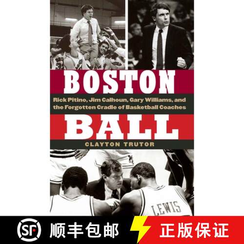 【3-4周达】精装 Boston Ball: Rick Pitino, Jim Calhoun, Gary Williams, and the Forgotten Cradle of Bas... [9781496233356]