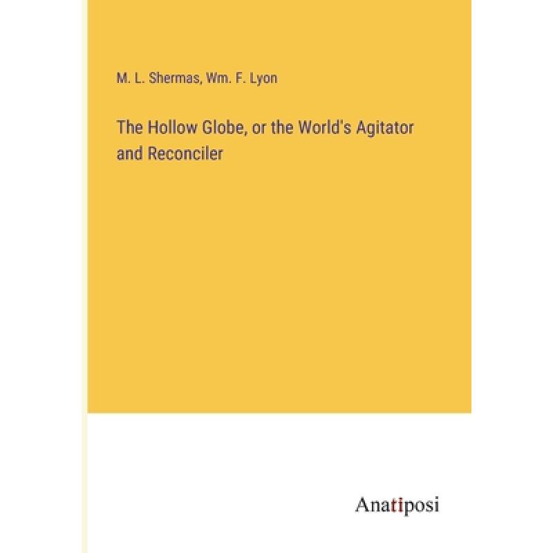 【4周达】The Hollow Globe, or the World's Agitator and Reconciler[9783382100643]-封面