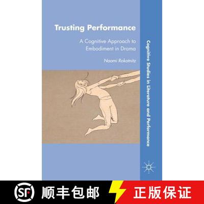 【3-4周达】Trusting Performance: A Cognitive Approach to Embodiment in Drama [9780230337374]