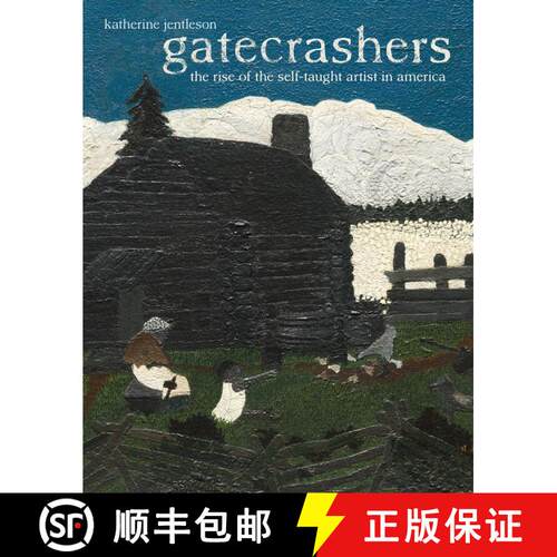 【3-4周达】精装 Gatecrashers – The Rise of the Self–Taught Artist in America (First Edition) [9780520303423]