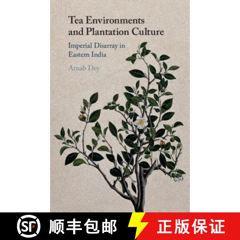 【3-4周达】Tea Environments and Plantation Culture : Imperial Disarray in Eastern India [9781108471305]