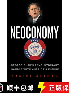 【3-4周达】Neoconomy: George Bush's Revolutionary Gamble with America's Future [9781586483517]